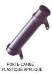PORTE CANNE PLASTIQUE APPLIQUE